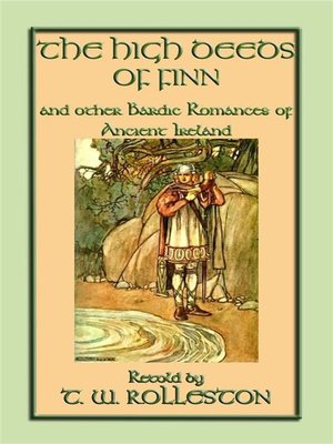 cover image of THE HIGH DEEDS OF FINN and other Bardic Romances of Ancient Ireland